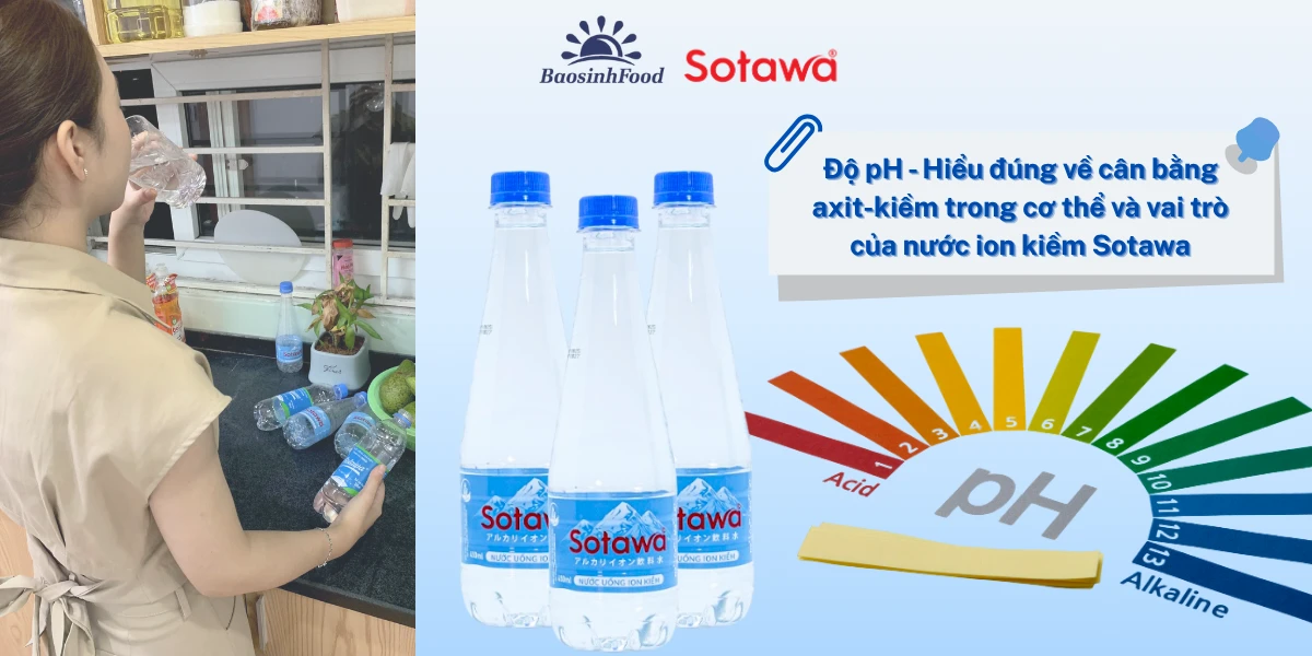 Độ pH - Hiểu đúng về cân bằng axit-kiềm trong cơ thể và vai trò của nước ion kiềm